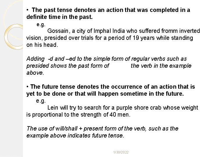  • The past tense denotes an action that was completed in a definite