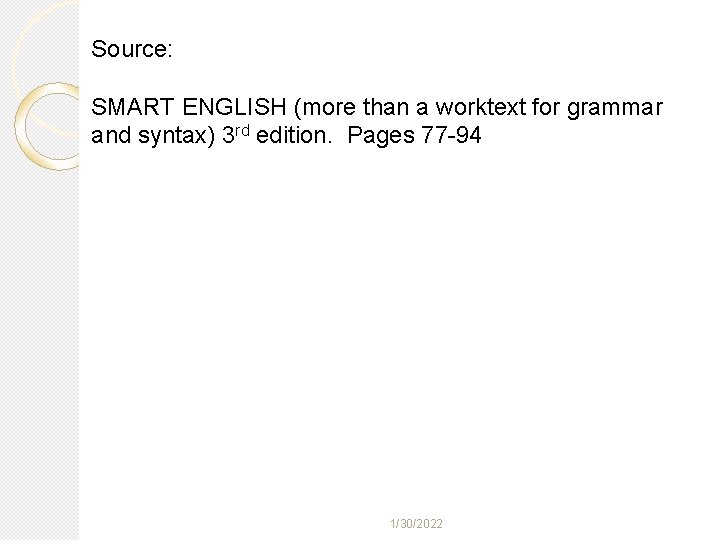 Source: SMART ENGLISH (more than a worktext for grammar and syntax) 3 rd edition.