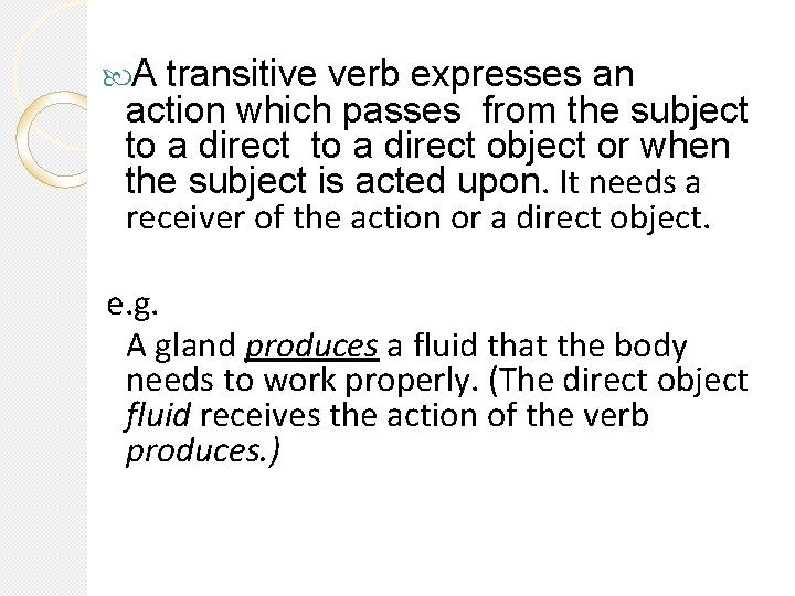  A transitive verb expresses an action which passes from the subject to a