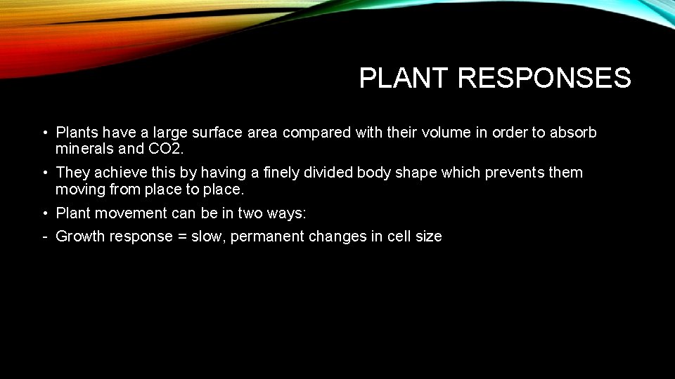 PLANT RESPONSES • Plants have a large surface area compared with their volume in