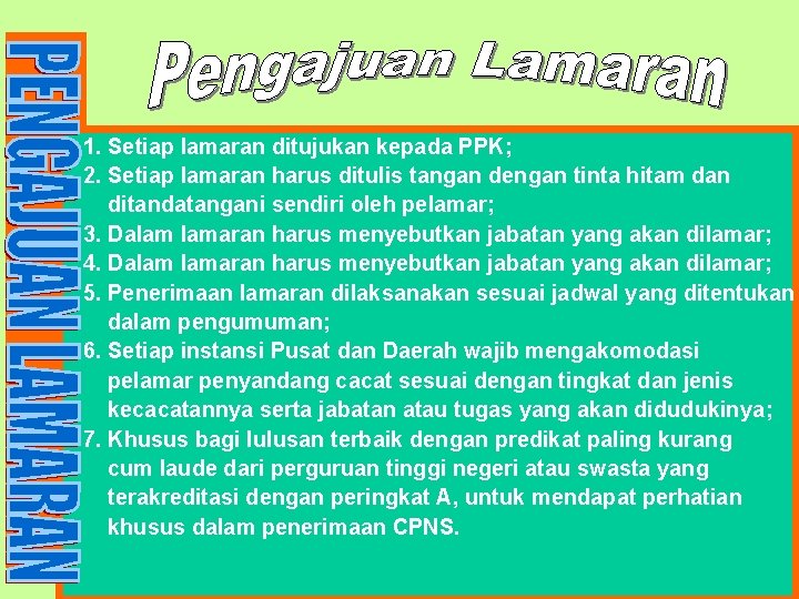 pelamaran 1. Setiap lamaran ditujukan kepada PPK; 2. Setiap lamaran harus ditulis tangan dengan