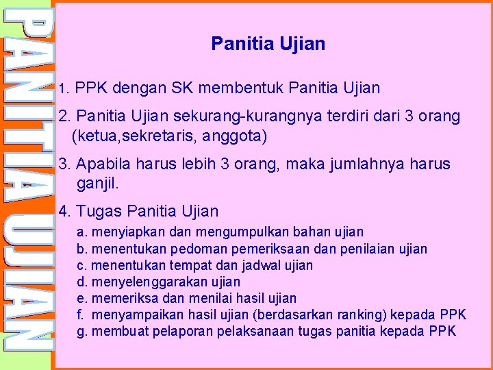 Panitia Ujian 1. PPK dengan SK membentuk Panitia Ujian 2. Panitia Ujian sekurang-kurangnya terdiri