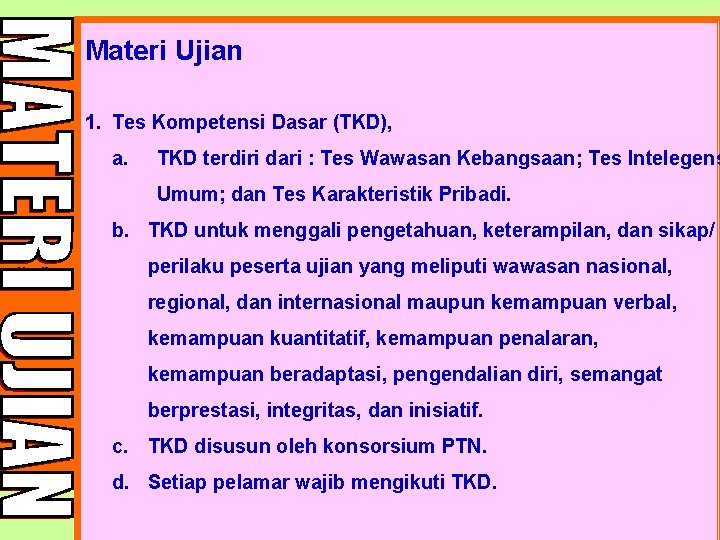 Materi Ujian 1. Tes Kompetensi Dasar (TKD), a. TKD terdiri dari : Tes Wawasan