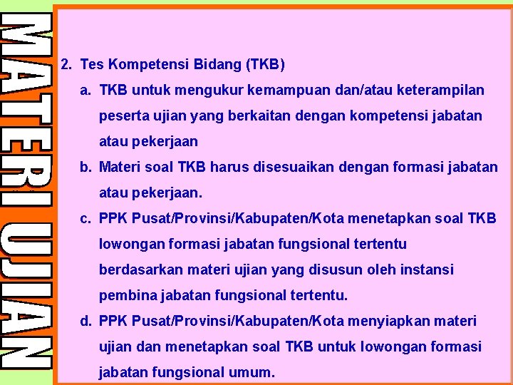 2. Tes Kompetensi Bidang (TKB) a. TKB untuk mengukur kemampuan dan/atau keterampilan peserta ujian