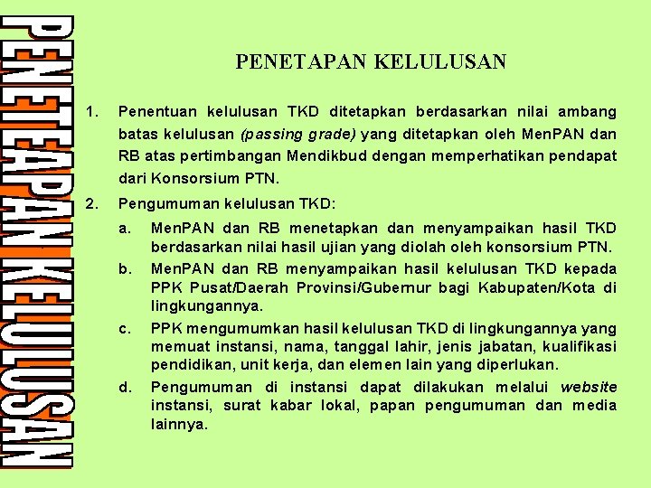 PENETAPAN KELULUSAN 1. Penentuan kelulusan TKD ditetapkan berdasarkan nilai ambang batas kelulusan (passing grade)