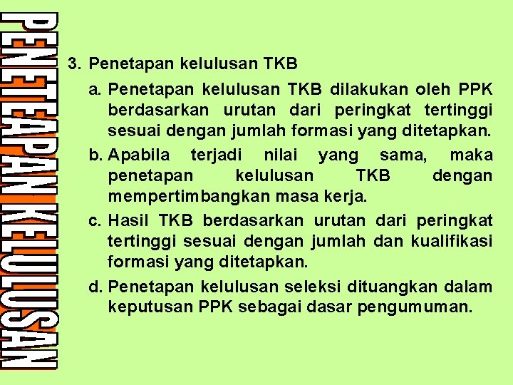 Materi Ujian 3. Penetapan kelulusan TKB a. Penetapan kelulusan TKB dilakukan oleh PPK berdasarkan