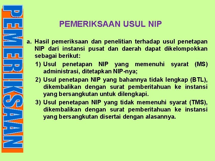 PEMERIKSAAN USUL NIP G a. Hasil pemeriksaan dan penelitian terhadap usul penetapan NIP dari
