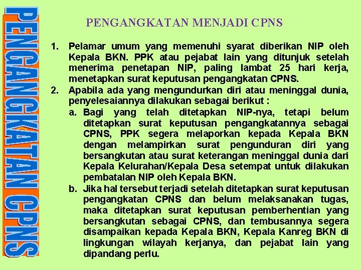 PENGANGKATAN MENJADI CPNS 1. 2. G Pelamar umum yang memenuhi syarat diberikan NIP oleh