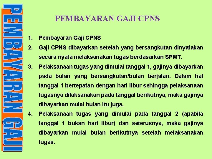 PEMBAYARAN GAJI CPNS 1. Pembayaran Gaji CPNS 2. Gaji CPNS dibayarkan setelah yang bersangkutan