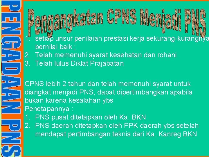 1. setiap unsur penilaian prestasi kerja sekurang-kurangnya bernilai baik ; 2. Telah memenuhi syarat