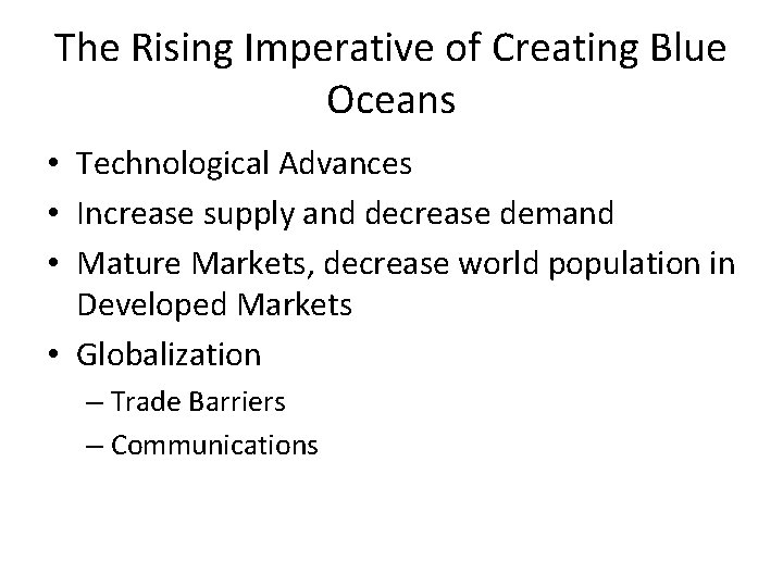 The Rising Imperative of Creating Blue Oceans • Technological Advances • Increase supply and