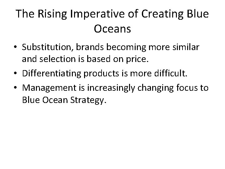 The Rising Imperative of Creating Blue Oceans • Substitution, brands becoming more similar and