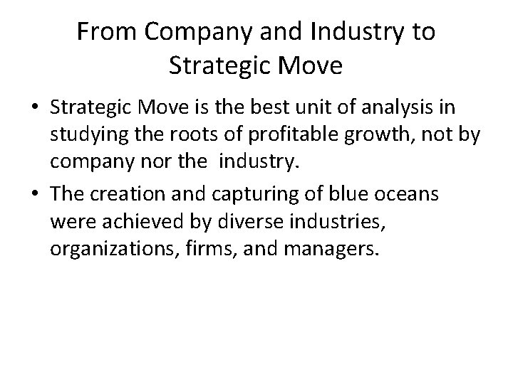 From Company and Industry to Strategic Move • Strategic Move is the best unit