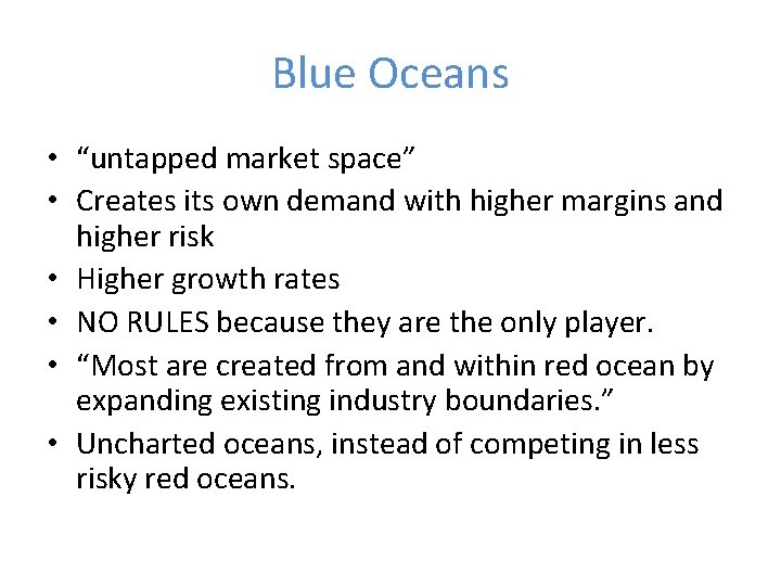 Blue Oceans • “untapped market space” • Creates its own demand with higher margins