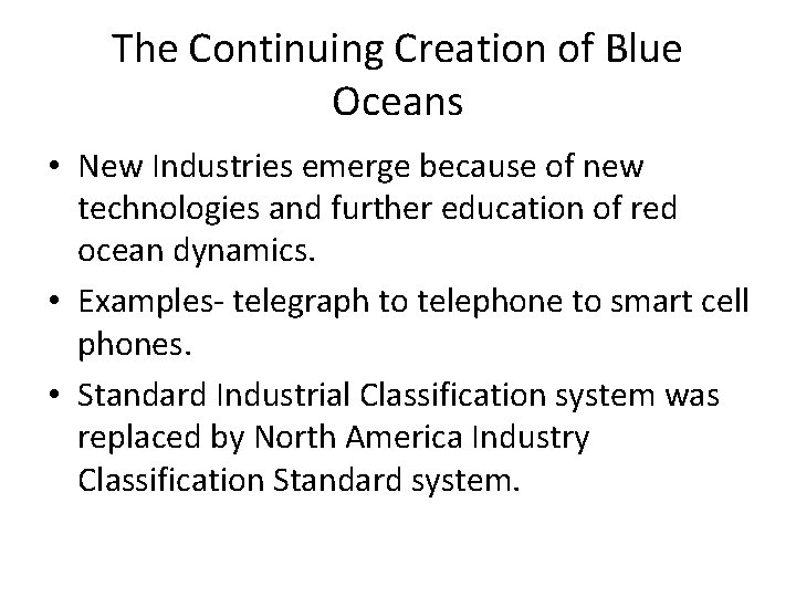 The Continuing Creation of Blue Oceans • New Industries emerge because of new technologies