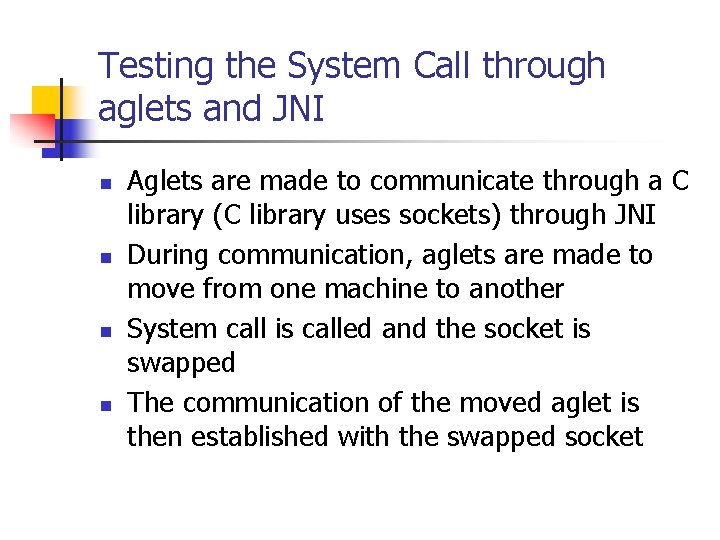Testing the System Call through aglets and JNI n n Aglets are made to