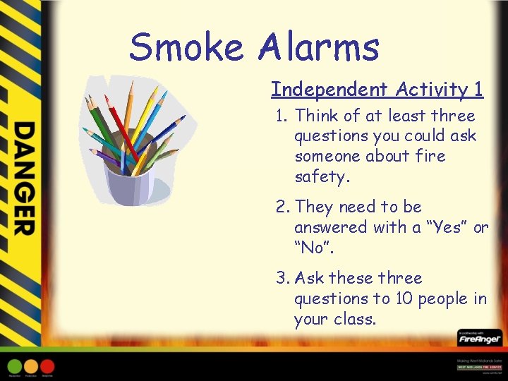 Smoke Alarms Independent Activity 1 1. Think of at least three questions you could