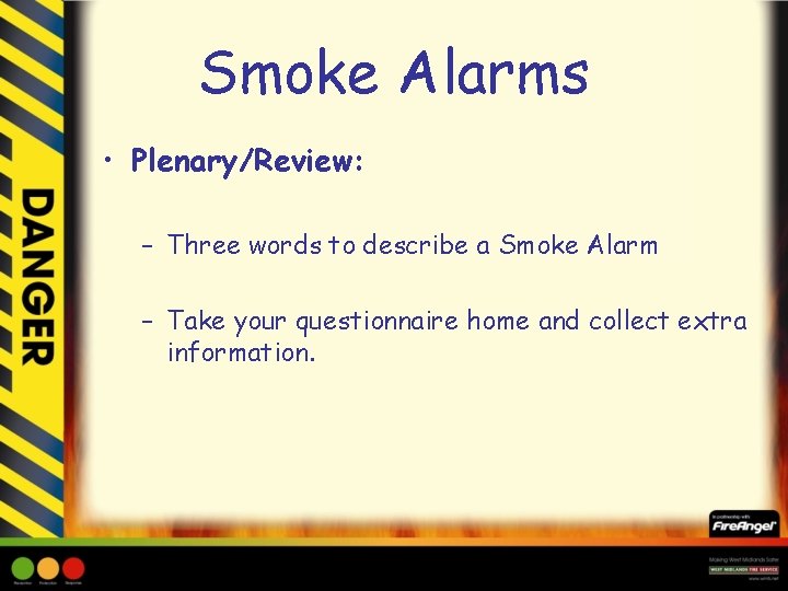 Smoke Alarms • Plenary/Review: – Three words to describe a Smoke Alarm – Take