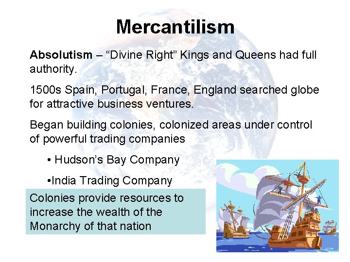 Mercantilism Absolutism – “Divine Right” Kings and Queens had full authority. 1500 s Spain,