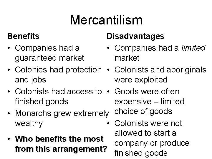 Mercantilism Benefits Disadvantages • Companies had a limited guaranteed market • Colonies had protection