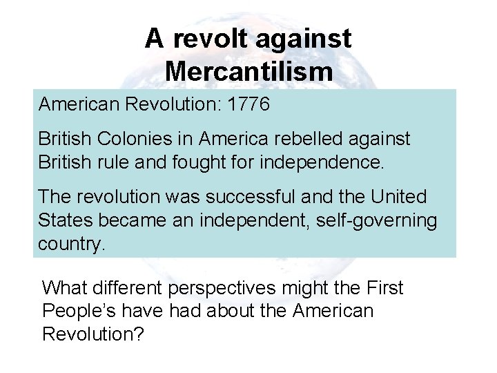 A revolt against Mercantilism American Revolution: 1776 British Colonies in America rebelled against British