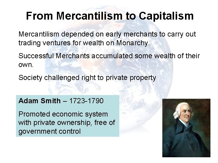 From Mercantilism to Capitalism Mercantilism depended on early merchants to carry out trading ventures