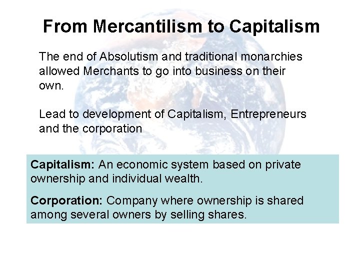 From Mercantilism to Capitalism The end of Absolutism and traditional monarchies allowed Merchants to