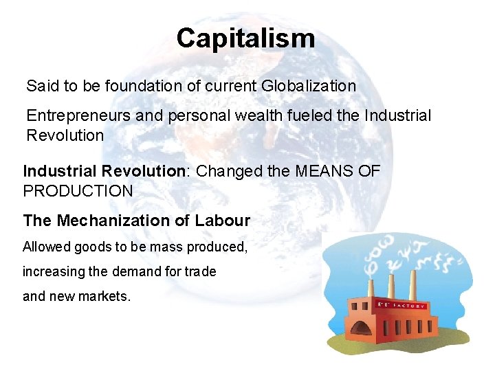 Capitalism Said to be foundation of current Globalization Entrepreneurs and personal wealth fueled the