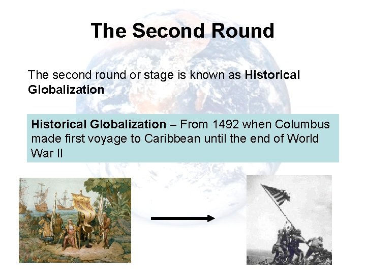 The Second Round The second round or stage is known as Historical Globalization –