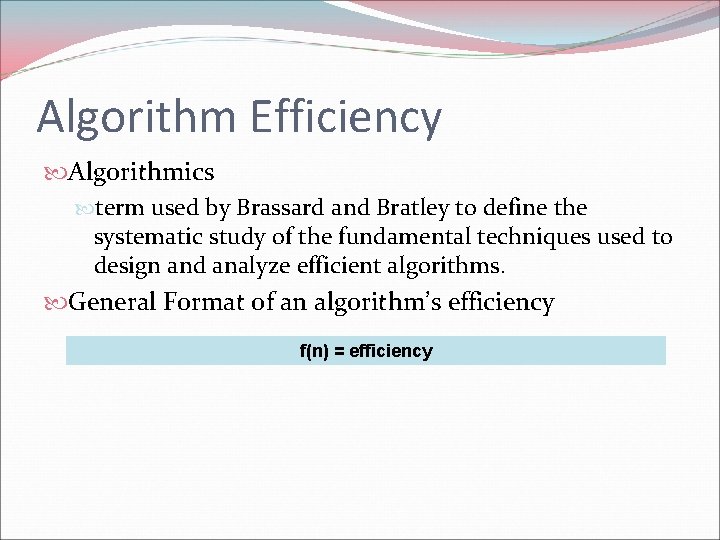 Algorithm Efficiency Algorithmics term used by Brassard and Bratley to define the systematic study