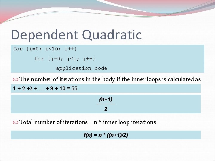 Dependent Quadratic for (i=0; i<10; i++) for (j=0; j<i; j++) application code The number