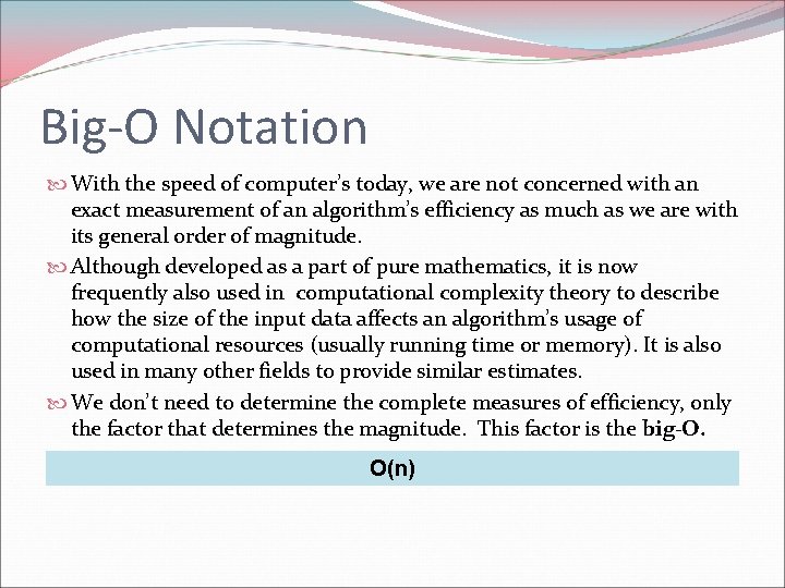 Big-O Notation With the speed of computer’s today, we are not concerned with an