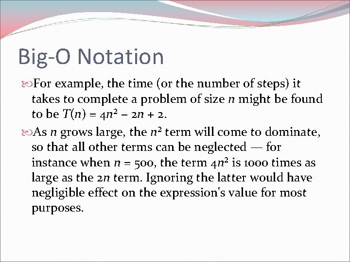 Big-O Notation For example, the time (or the number of steps) it takes to