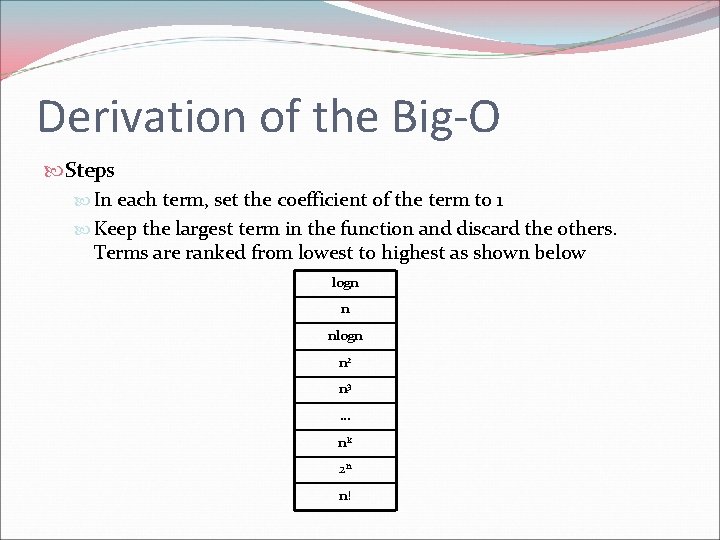 Derivation of the Big-O Steps In each term, set the coefficient of the term