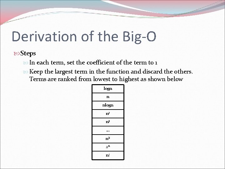 Derivation of the Big-O Steps In each term, set the coefficient of the term Derivation of the Big-O Steps In each term, set the coefficient of the term