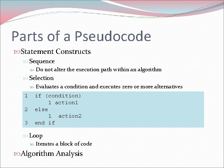Parts of a Pseudocode Statement Constructs Sequence Do not alter the execution path within Parts of a Pseudocode Statement Constructs Sequence Do not alter the execution path within