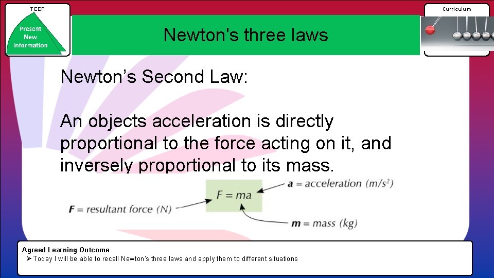 TEEP Curriculum Newton's three laws Newton’s Second Law: An objects acceleration is directly proportional