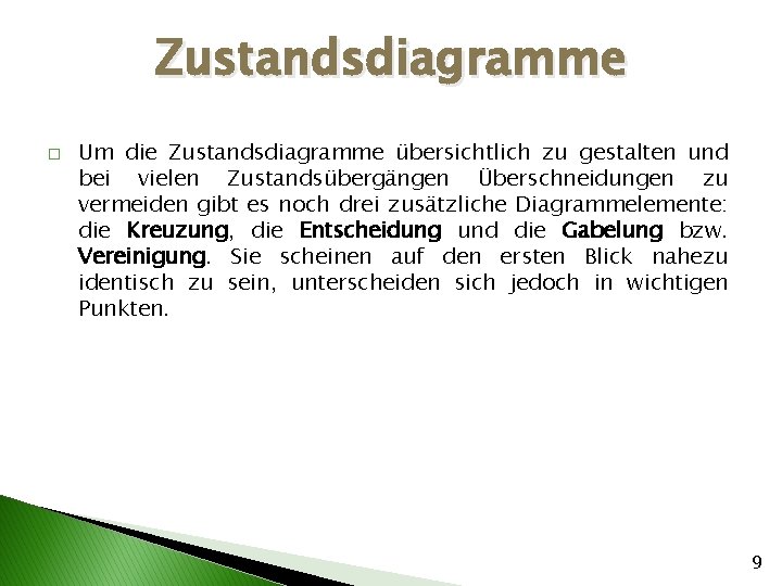 Zustandsdiagramme � Um die Zustandsdiagramme übersichtlich zu gestalten und bei vielen Zustandsübergängen Überschneidungen zu