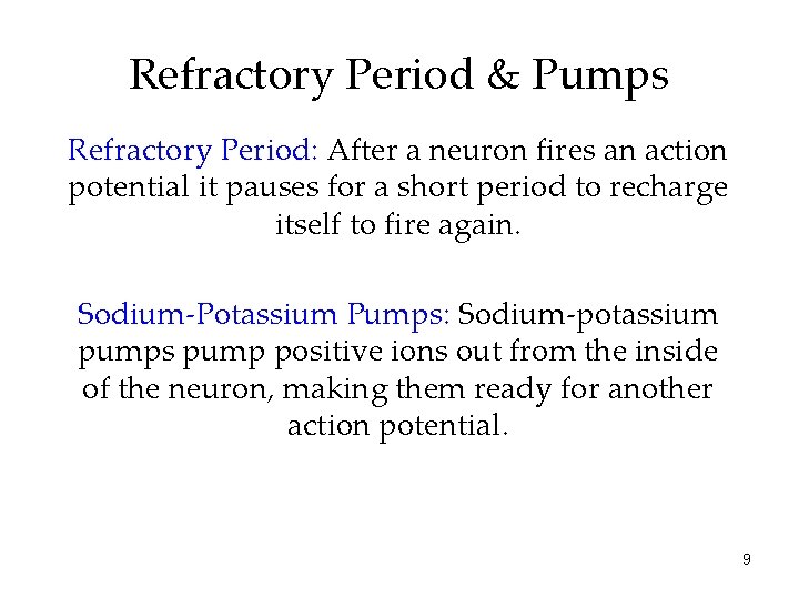 Refractory Period & Pumps Refractory Period: After a neuron fires an action potential it