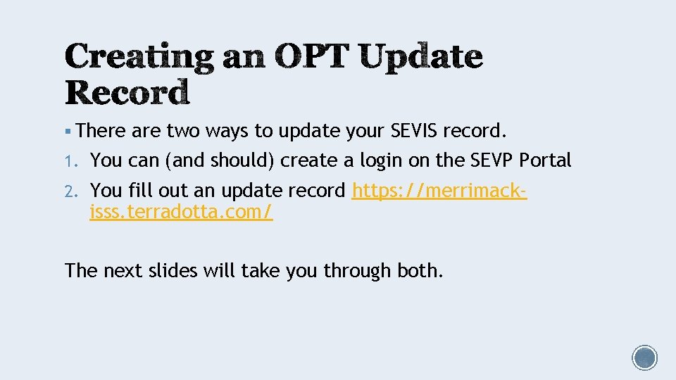 § There are two ways to update your SEVIS record. 1. You can (and
