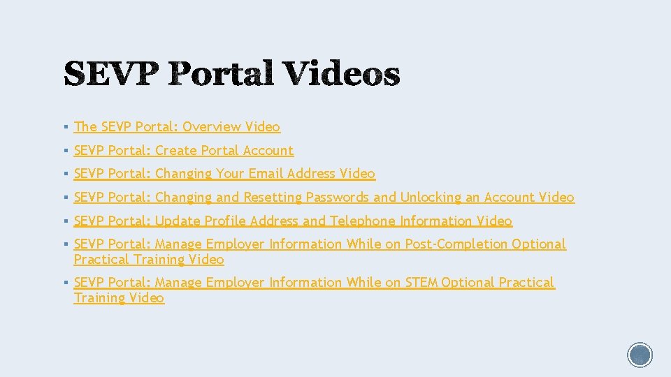 § The SEVP Portal: Overview Video § SEVP Portal: Create Portal Account § SEVP
