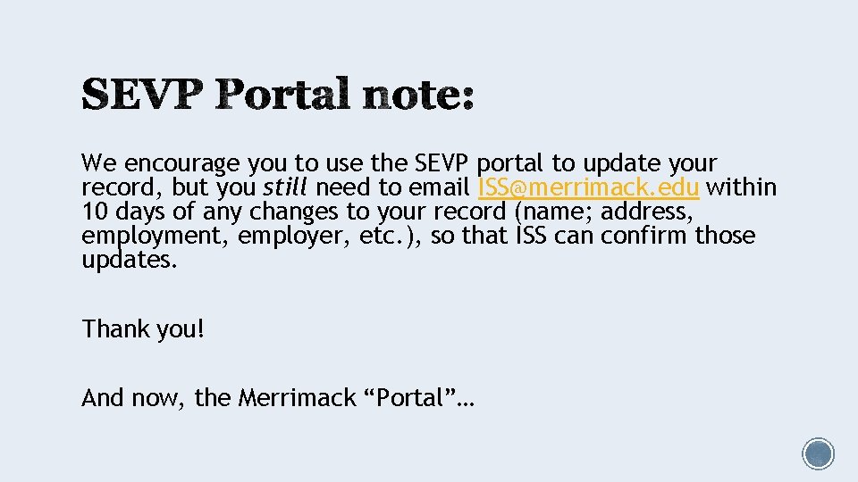 We encourage you to use the SEVP portal to update your record, but you