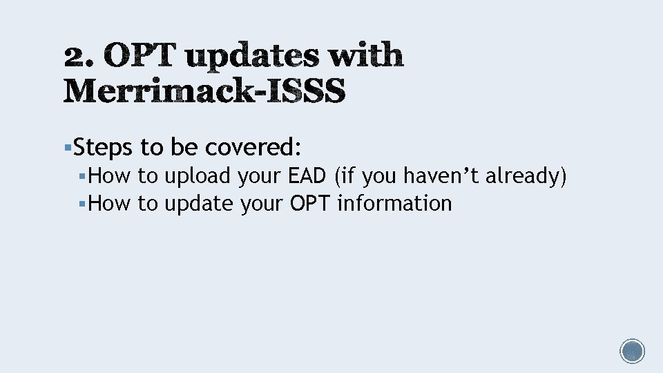 §Steps to be covered: § How to upload your EAD (if you haven’t already)