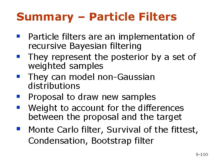 Summary – Particle Filters § Particle filters are an implementation of § § §