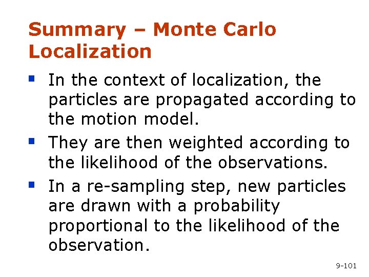 Summary – Monte Carlo Localization § In the context of localization, the § §