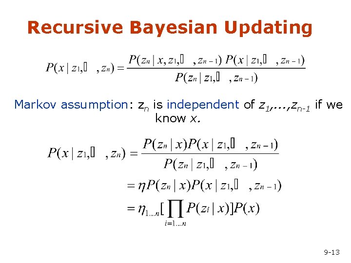 Recursive Bayesian Updating Markov assumption: zn is independent of z 1, . . .