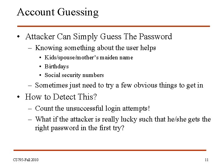 Account Guessing • Attacker Can Simply Guess The Password – Knowing something about the