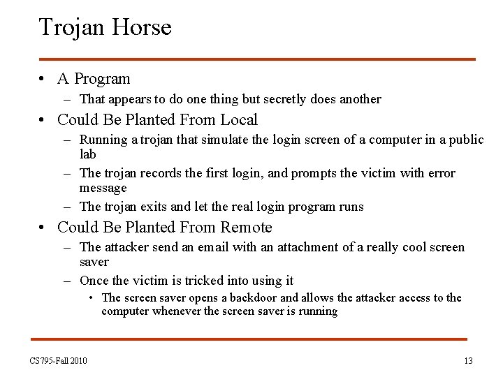 Trojan Horse • A Program – That appears to do one thing but secretly