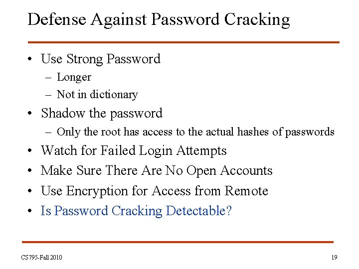 Defense Against Password Cracking • Use Strong Password – Longer – Not in dictionary