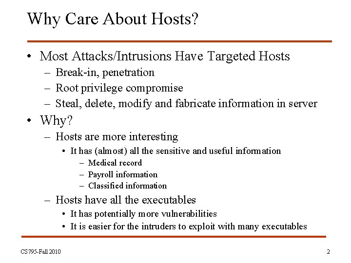 Why Care About Hosts? • Most Attacks/Intrusions Have Targeted Hosts – Break-in, penetration –